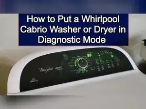 How to Use Diagnostic Mode on a Whirlpool Cabrio Washer or Dryer
