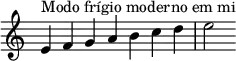  {
\override Score.TimeSignature #'stencil = ##f
\relative c' {
\clef treble \time 7/4
e4^\markup { Modo frígio moderno em mi } f g a b c d e2
} }
