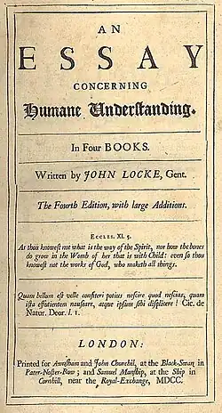 Page reads "An Essay Concerning Humane Understanding. In Four Books. Written by John Locke, Gent. The Fourth Edition, with large Additions. Eccles. XI. 5. As thou knowest not what is the way of the Spirit, nor how the bones do grow in the Womb of her that is with Child: even so thou knowest not the works of God, who maketh all things. Quam bellum est velle consteri potius nescire quod nescias, quam ista effutientum nauseare, atque ipsum sibi displicere! Cic. de Natur. Deor. l. I. London: Printed for Awasham and John Churchil, at the Black-Swan, in Pater-Noster-Row; and Samuel Manship, at the Ship in Cornhill, near the Royal Exchange, MDCC."