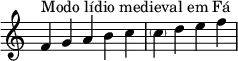 { \override Score.TimeSignature #'stencil = ##f \relative c' { \clef treble \time 5/4 f4^\markup { Modo lídio medieval em Fá } g a b c \time 4/4 \parenthesize c d e f } }