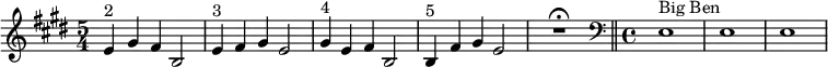 \relative c' { \time 5/4 \key e \major e4^"2" gis fis b,2 | e4^"3" fis gis e2 | gis4^"4" e fis b,2 | b4^"5" fis' gis e2 | R1*5/4\fermata \bar "||" \clef bass \time 4/4 e,1^"Big Ben" | e1| e1 | }