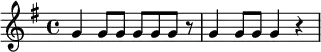 \relative c'' {
\time 4/4
\key g \major
g4 g8 g8 g8 g8 g8 r8 | g4 g8 g8 g4 r4
}