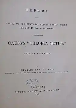 Title page of a 1857 copy of "Theory of the Motion of the Heavenly Bodies Moving about the Sun in Conic Sections: A Translation of Gauss's "Theoria Motus," translated to English by Charles Henry Davis