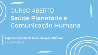 Capa da aula Saúde Auditiva do módulo Aspectos Gerais da Comunicação Humana