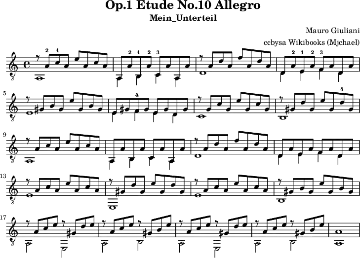 
\version "2.16.1"
\header {
  title = "Op.1 Etude No.10 Allegro"
  subtitle = "Mein_Unterteil"
  composer = "Mauro Giuliani"
  % opus = "Op.1"
  % source = "using different sources"
  arranger = "ccbysa Wikibooks (Mjchael)"
  copyright = "ccbysa de.wikibooks.org/wiki/gitarre"
}

Diskant = \relative c' {
  \voiceOne
  \slurUp
  r8 a-2 c-1 a  e' a, c  a  | 
  a, a'-2  b,-1  a'-2 c,-3 a' a, a' |
  r8 a d a f' a, d a | d, a'-2 e-1  a-2  f-3  a  d, a' |
  \break
  r gis b gis e' gis, b gis |
  e gis f-4 gis e  gis  d gis |
  r8 g c g e' g, c g |
  r8 gis d' gis, e' gis, d'-4 gis, |
  \break
  r8 a c a e' a, c a | a, a' b, a' c, a' a, a' |
  r8 a d a f' a, d a | d, a' e  a  f  a  d, a' |
  \break
  r8 a c a e' a, c a |
  r8 gis d' gis, e' gis, d' gis, |
  r8 a c a e' a, c a |
  r gis b gis e' gis, b gis |
  \break
  r a  c e r gis, d' e |r a, c e r gis, b e |
  r a, c e r gis, d' e |r a, c e r gis, b e |
  a,1
  \bar ".|"
}

Bass = \relative c {
  \voiceTwo
  a1 | a4 b c a | d1 | d4 e f d |
  e1 | e4 f e d | c1 | b
  a1 | a4 b c a | d1 | d4 e f d |
  e1 | e, | e' | b |
  a2 e | a b | a e | a b |
  a1
  \bar ".|"
}

Gitarre = << \Diskant \\ \Bass >>
       
\score {
  <<
    \new Voice  { 
      \clef "treble_8" \time 4/4  
      \key c \major \tempo 4 = 120
      \set Score.tempoHideNote = ##t
      \Gitarre 
    }
  >>
  \layout { }
}
\score {
  <<
    \new Voice  { 
      \clef "treble_8" \time 4/4  
      \key c \major \tempo 4 = 120 
     \set Staff.midiInstrument = "acoustic guitar (nylon)"
      \unfoldRepeats \Gitarre 
    }
  >>
  \midi { }
}

\paper {
  indent=0\mm
  line-width=180\mm
  oddFooterMarkup=##f
  oddHeaderMarkup=##f
  % bookTitleMarkup=##f
  scoreTitleMarkup=##f
}

